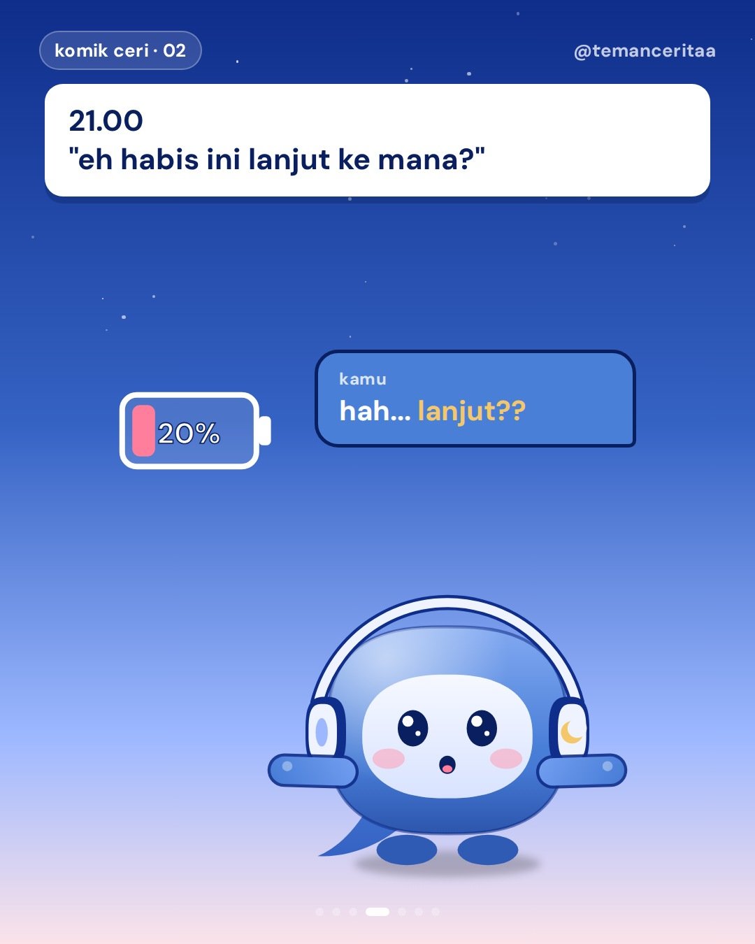 POV: pulang nongkrong, social battery tinggal 3%, panel 4: 21.00 "eh habis ini lanjut ke mana?" / kamu: hah... lanjut??