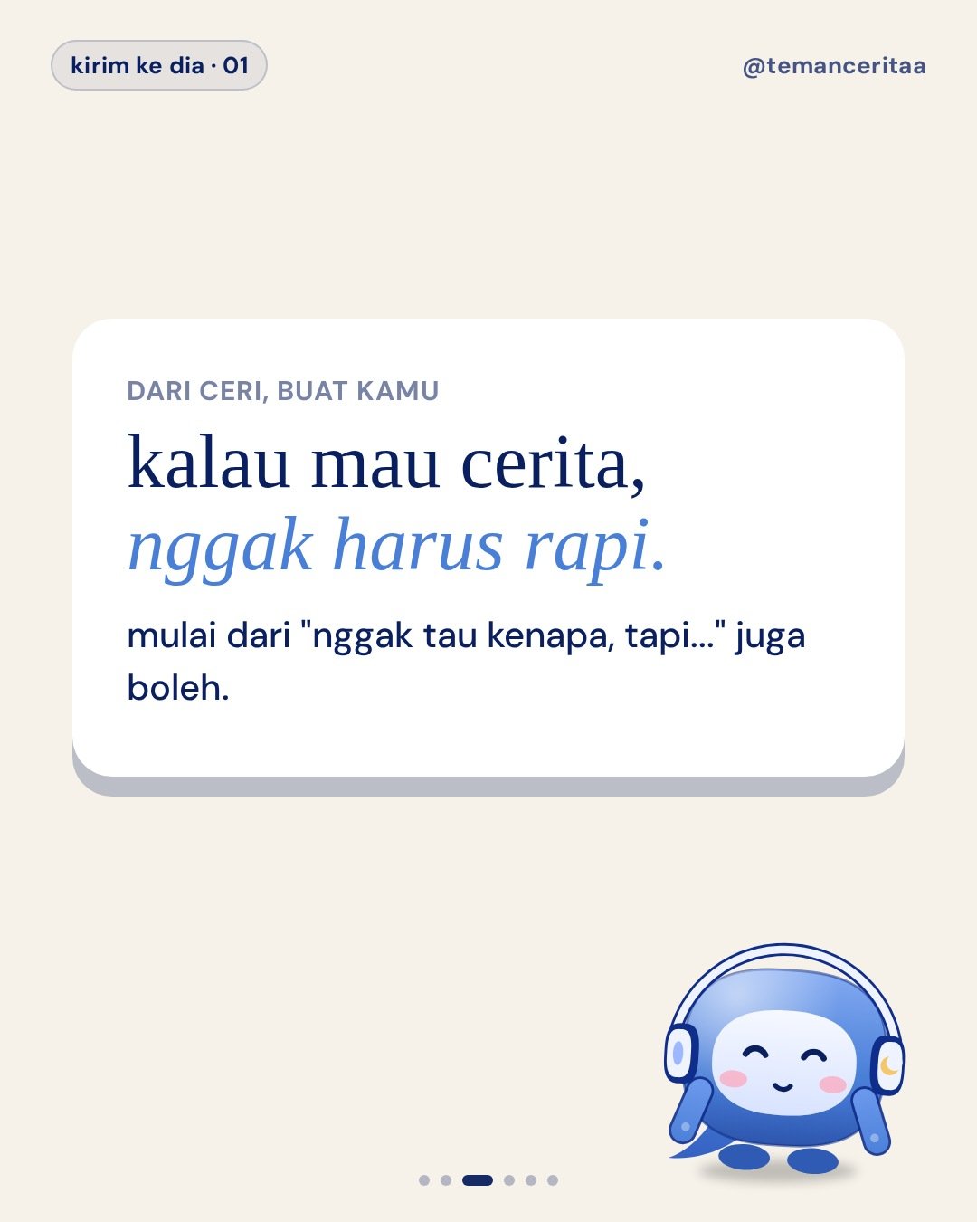 Kirim ke temen yang lagi pura-pura baik-baik aja, panel 3: kalau mau cerita, nggak harus rapi. / mulai dari "nggak tau kenapa, tapi..." juga boleh.