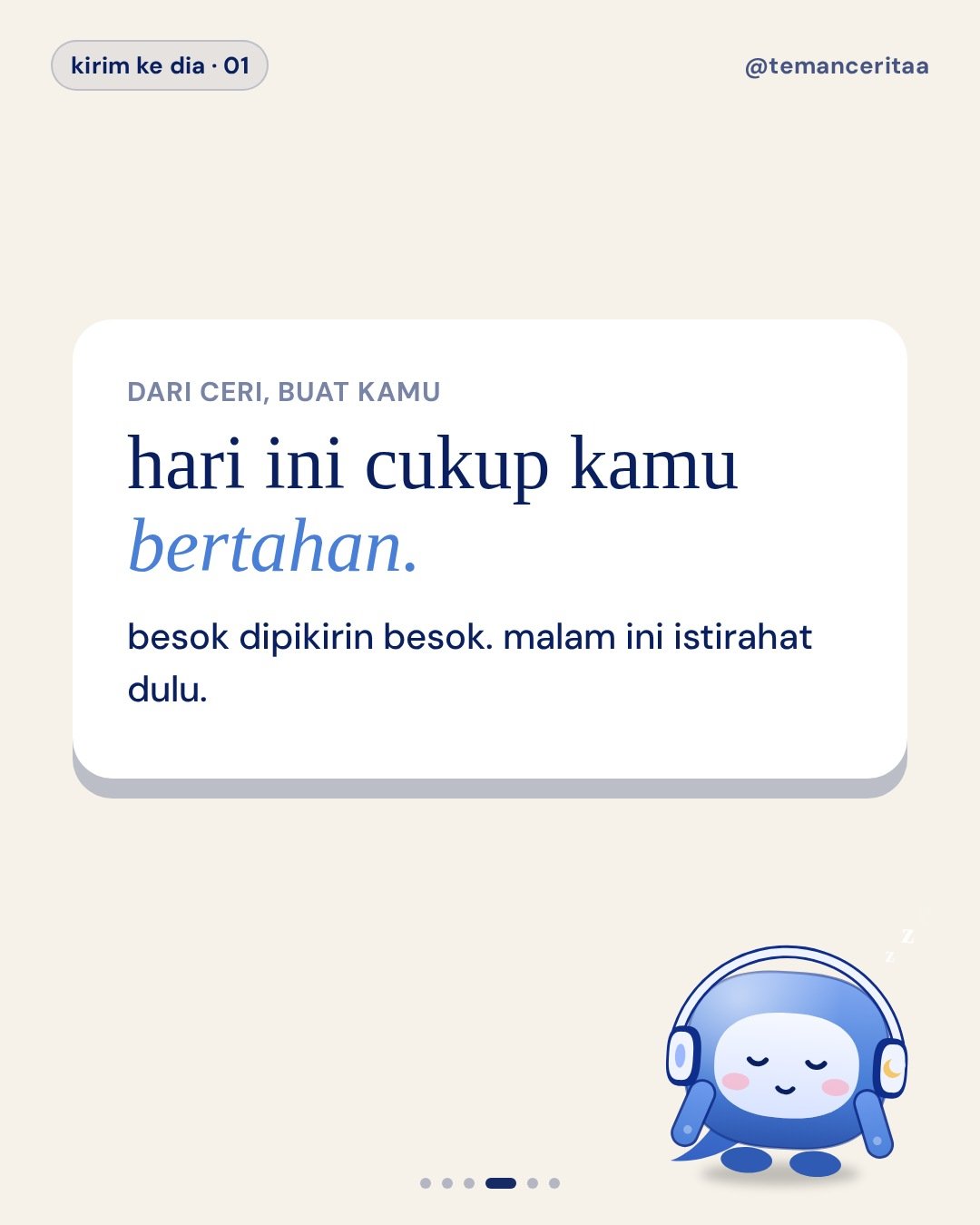 Kirim ke temen yang lagi pura-pura baik-baik aja, panel 4: hari ini cukup kamu bertahan. / besok dipikirin besok. malam ini istirahat dulu.
